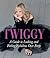 A Guide to Looking and Feeling Fabulous Over Forty by Twiggy