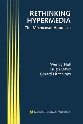 Rethinking Hypermedia: The Microcosm Approach (Electronic Publishing Series)