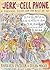 The Jerk with the Cell Phone: A Survival Guide for the Rest of Us