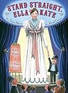 Stand Straight, Ella Kate by Kate Klise Stand Straight, Ella Kate by Kate Klise