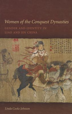 Women of the Conquest Dynasties: Gender and Identity in Liao and Jin China (Hardcover)