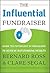 The Influential Fundraiser: Using the Psychology of Persuasion to Achieve Outstanding Results