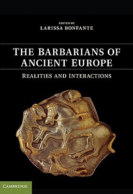 The Barbarians of Ancient Europe: Realities and Interactions (Hardcover)
