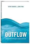 Outflow: outward-focused living in a self-focused world