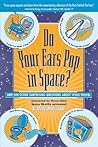 Do Your Ears Pop in Space? and 500 Other Surprising Questions about Space Travel
