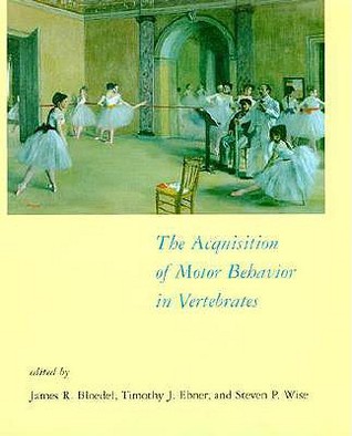 The Acquisition of Motor Behavior in Vertebrates (Bradford Books)