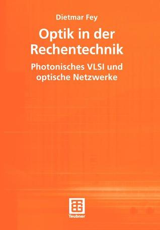Optik in der Rechentechnik: Photonisches VLSI und optische Netzwerke (Teubner Texte zur Informatik, 35) (German Edition)