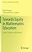 Towards Equity in Mathematics Education: Gender, Culture, and Diversity (Advances in Mathematics Education)