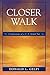 Closer Walk by Donald L. Gelpi