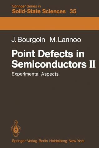 Point Defects in Semiconductors II: Experimental Aspects (Springer Series in Solid-State Sciences)
