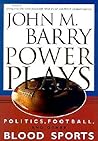 Power Plays: Politics, Football, and Other Blood Sports