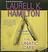 The Lunatic Cafe by Laurell K. Hamilton