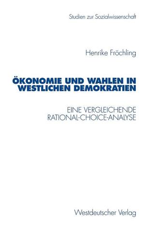 Demokratie und Wahlen in westlichen Demokratien: Eine vergleichende Rational-Choice-Analyse (Studien zur Sozialwissenschaft) (German Edition)