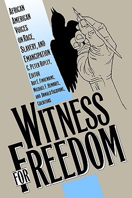 Witness for Freedom: African American Voices on Race, Slavery, and Emancipation (Paperback)