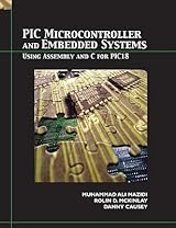 PIC Microcontroller and Embedded Systems: Using Assembly and C for PIC18