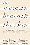 The Woman beneath the Skin: A Doctor’s Patients in Eighteenth-Century Germany