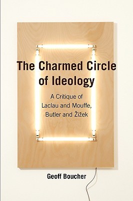 The Charmed Circle of Ideology: A Critique of Laclau and Mouffe, Butler and Žižek (Paperback)