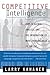 Competitive Intelligence : How to Gather, Analyze, and Use Information to Move Your Business to the Top
