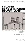 50 Jahre Bundesrepublik Deutschland: Rahmenbedingungen ― Entwicklungen ― Perspektiven (Politische Vierteljahresschrift Sonderhefte, 30) (German Edition) 50 Jahre Bundesrepublik Deutschland: Rahmenbedingungen ― Entwicklungen ― Perspektiven (Politische Vierteljahresschrift Sonderhefte, 30) (German Edition)