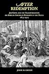 After Redemption: Jim Crow and the Transformation of African American Religion in the Delta, 1875-1915 After Redemption: Jim Crow and the Transformation of African American Religion in the Delta, 1875-1915