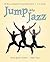 Jump into Jazz: The Basics and Beyond for Jazz Dance Students