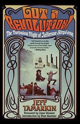 Got a Revolution!: The Turbulent Flight of Jefferson Airplane (Paperback)