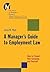A Manager's Guide to Employment Law: How to Protect Your Company and Yourself