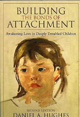 Building the Bonds of Attachment: Awakening Love in Deeply Troubled Children (Paperback)