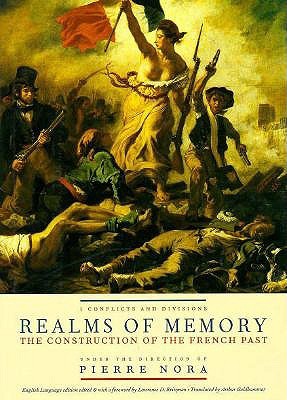Realms of Memory: Rethinking the French Past, Vol. 1 - Conflicts and Divisions (Hardcover)