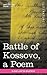 Battle of Kossovo: An Attempt to Bring Serbian National Songs About the Fall of the Serbian Empire at the Battle of Kossovo into One Poem