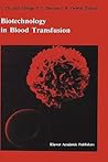 Biotechnology in blood transfusion: Proceedings of the Twelfth Annual Symposium on Blood Transfusion, Groningen 1987, organized by the Red Cross Blood ... in Hematology and Immunology, 21)