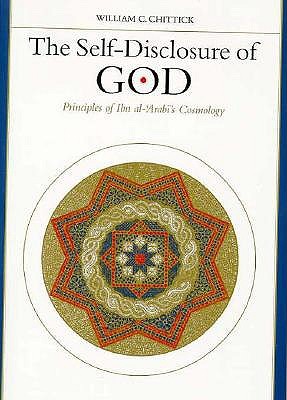 The Self-Disclosure of God: Principles of Ibn al-'Arabi's Cosmology (Paperback)