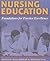 Nursing Education: Foundations for Practice Excellence