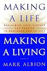 Making a Life, Making a Living®: Reclaiming Your Purpose and Passion in Business and in Life Making a Life, Making a Living®: Reclaiming Your Purpose and Passion in Business and in Life
