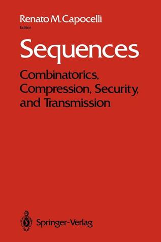 Sequences: Combinatorics, Compression, Security, and Transmission