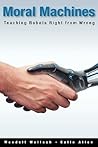 Moral Machines by Wendell Wallach