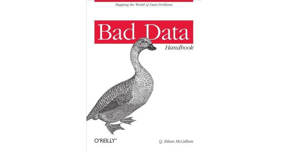 Bad Data Handbook Cleaning Up The Data So You Can Get Back To Work by