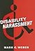 Disability Harassment by Mark Weber