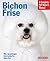 Bichon Frise: Comprehensive Guide to Choosing, Training, and Caring for Your Bichon Frise Puppy or Older Dog (Complete Pet Owner's Manuals)
