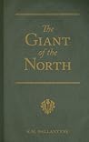 The Giant of the North by R.M. Ballantyne
