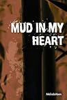 Mud in My Heart by Melinda Keen