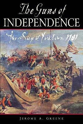 The Guns of Independence: The Siege of Yorktown, 1781 (Hardcover)