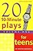 Twenty 10-Minute Plays for Teens Volume I (Young Actors Series)
