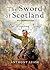 The Sword of Scotland by Anthony Leask