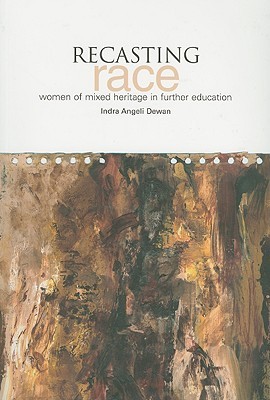 Recasting Race: Women of Mixed Heritage in Further Education (Paperback)