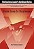 From Idea to Business: The Business Leader's Handbook Series