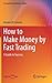 How to Make Money by Fast Trading: A Guide to Success (Perspectives in Business Culture)