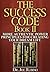 The Success Code, Book II: More Authentic Power Principles for Creating Your Dream Life
