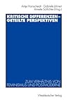 Kritische Differenzen ― geteilte Perspektiven: Zum Verhältnis von Feminismus und Postmoderne (German Edition) Kritische Differenzen ― geteilte Perspektiven: Zum Verhältnis von Feminismus und Postmoderne (German Edition)
