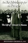 An Archbishop for the People: The Life of Edward J. Hanna